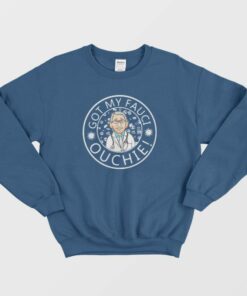 I Got My Fauci Ouchie Vaccine Sweatshirt 1 I Got My Fauci Ouchie Vaccine Sweatshirt 2