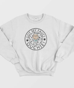 I Got My Fauci Ouchie Vaccine Sweatshirt 3 I Got My Fauci Ouchie Vaccine Sweatshirt 4