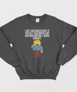 I Got Vaccinated But If You Get Vaccinated Sweatshirt Ralph Simpsons 1 I Got Vaccinated But If You Get Vaccinated Sweatshirt Ralph Simpsons 2