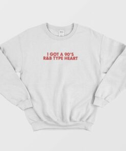 I Got a 90s RampB Type Heart Sweatshirt 3
