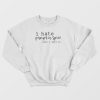 I Hate Pumpkin Spice Yeah I Said It Classic Sweatshirt