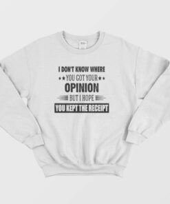 I Hope You Kept The Receipt Sweatshirt 1