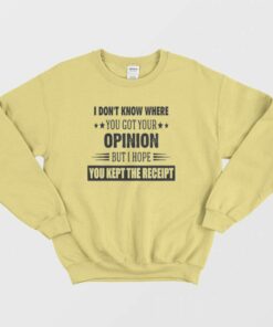 I Hope You Kept The Receipt Sweatshirt 3