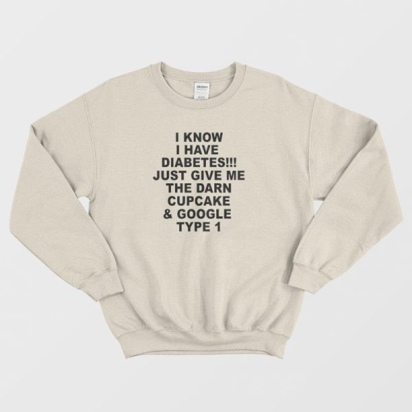 I Know I Have Diabetes Sweatshirt