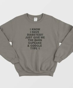 I Know I Have Diabetes Sweatshirt 3