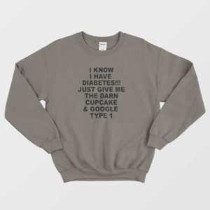 I Know I Have Diabetes Sweatshirt 3