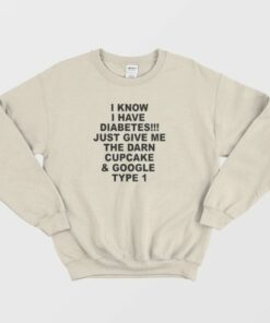 I Know I Have Diabetes Sweatshirt 4