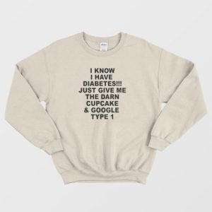 I Know I Have Diabetes Sweatshirt 4