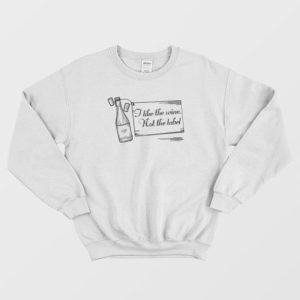 I Like The Wine Not The Label Schitts Creek Sweatshirt 4