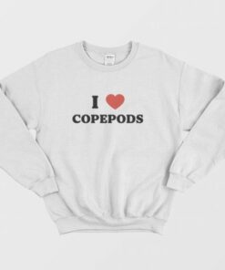 I Love Copepods Sweatshirt 2 I Love Copepods Sweatshirt 3