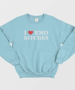 I Love Emo Bitches Sweatshirt 2