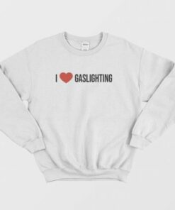 I Love Gaslighting Sweatshirt 3
