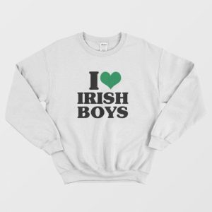 I Love Irish Boys Sweatshirt 3