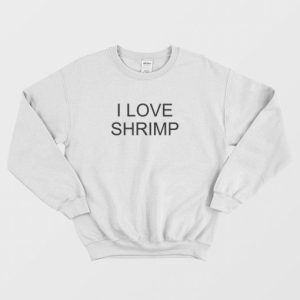 I Love Shrimp Sweatshirt 3