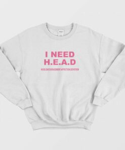 I Need Head Hugs Encouragement Affection Devotion Sweatshirt 1