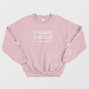 I Need Head Hugs Encouragement Affection Devotion Sweatshirt