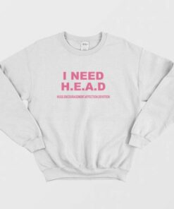 I Need Head Hugs Encouragement Affection Devotion Sweatshirt 3