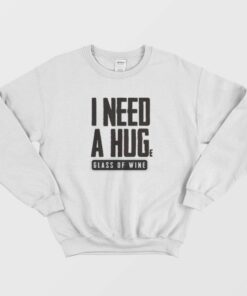 I Need a Huge Glass of Wine Sweatshirt 1