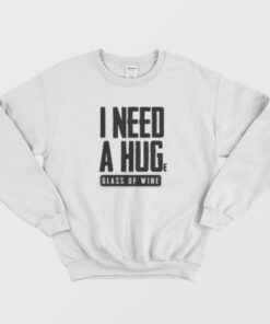 I Need a Huge Glass of Wine Sweatshirt 2