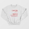 I Put The Disco Back In Disconnecting From Reality Sweatshirt