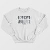I Regret Nothing Parks and Rec Sweatshirt