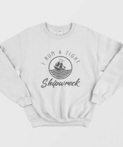 I Run A Tight Shipwreck Funny Vintage Mom Dad Sweatshirt 1