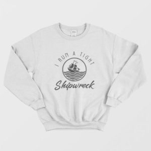 I Run A Tight Shipwreck Funny Vintage Mom Dad Sweatshirt