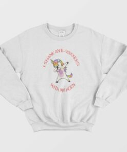 I Shank Anti Vaxxers With My Horn Funny Unicorn Sweatshirt 3