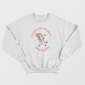 I Shank Anti Vaxxers With My Horn Funny Unicorn Sweatshirt 3