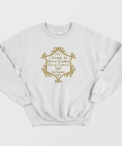I Speak In Movie Quotes Song Lyrics and Sarcasm Sweatshirt Vintage 3
