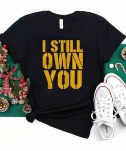 I Still Own You Aaron Rodgers Green Bay Packers Shirt For Fan NFL 1