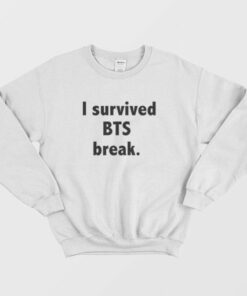 I Survived BTS Break Sweatshirt 2 I Survived BTS Break Sweatshirt 3