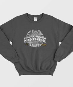 I Survived Government Mind Control Sweatshirt 1