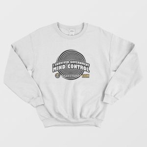 I Survived Government Mind Control Sweatshirt