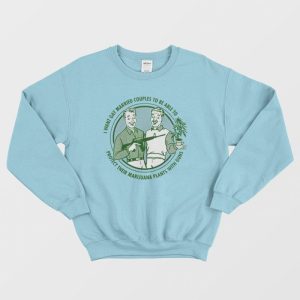 I Want Gay Protect Their Marijuana Plants Sweatshirt 2