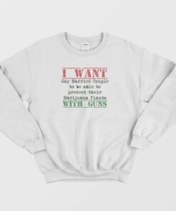 I Want Gay Protect Their Marijuana Plants Vintage Sweatshirt 1