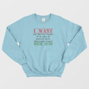 I Want Gay Protect Their Marijuana Plants Vintage Sweatshirt