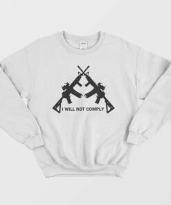 I Will Not Comply Sweatshirt 1