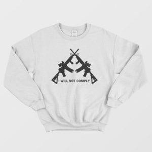 I Will Not Comply Sweatshirt