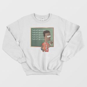 I Will Not Rap In Class Sweatshirt 1