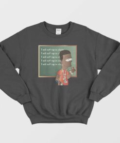 I Will Not Rap In Class Sweatshirt 2