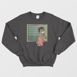 I Will Not Rap In Class Sweatshirt 2