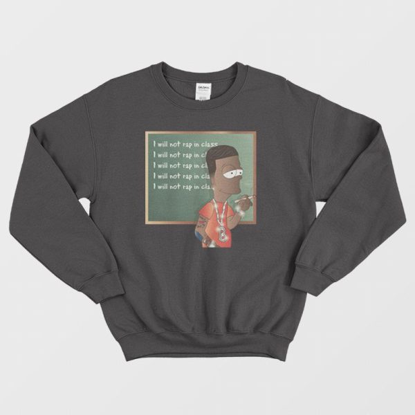 I Will Not Rap In Class Sweatshirt