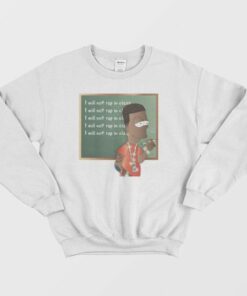 I Will Not Rap In Class Sweatshirt 3