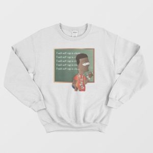 I Will Not Rap In Class Sweatshirt 3