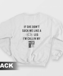 If She Dont Suck Me Like A Crab Leg Im Calling My Old Bay Sweatshirt 3