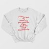 I’ll Treat You The Same Way You Treat Me Sweatshirt