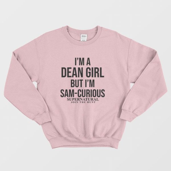 I’m A Dean Girl But I’m Sam-Curious Supernatural Join The Hunt Sweatshirt