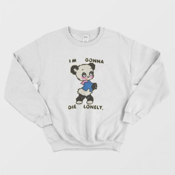 I’m Gonna Die Lonely Sweatshirt