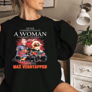 Official Never Underestimate A Woman Who Understands Formula 1 And Loves Max Verstappen Signatures Sweatshirt